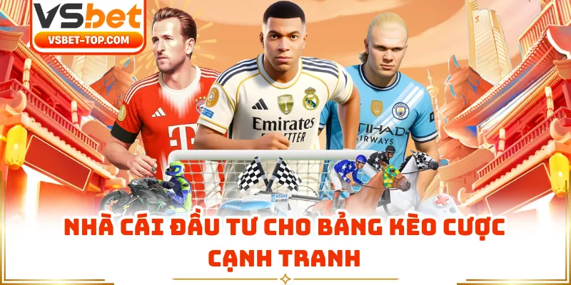 Nhà Cái Đầu Tư Cho Bảng Kèo Cược Cạnh Tranh