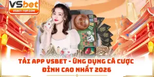 Tải App VSBET - Ứng Dụng Cá Cược Đỉnh Cao Nhất 2026