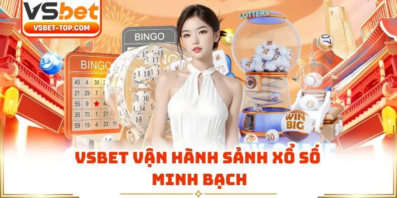 VSBET Vận Hành Sảnh Xổ Số Minh Bạch